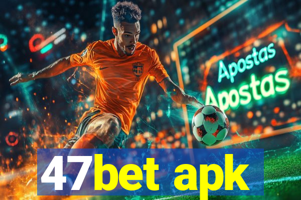 47bet apk